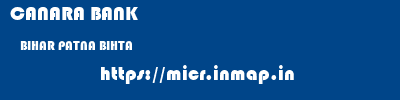 CANARA BANK  BIHAR PATNA BIHTA   micr code